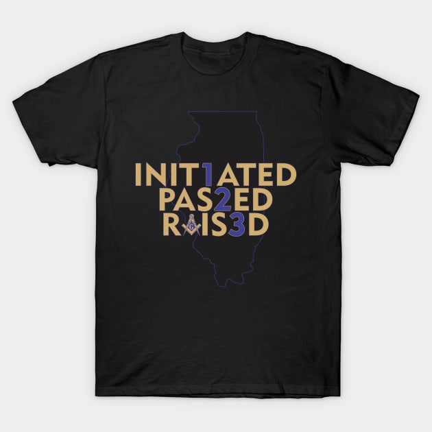 Initiated, Passed, Raised in IL T-Shirt by Brova1986